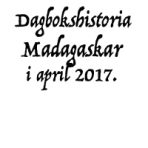 Dagbokshistoria som pdf för Madagaskar 170407 – 26.