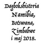 Dagbokshistoria som pdf för Namibia, Botswana, Zimbabwe 2018.